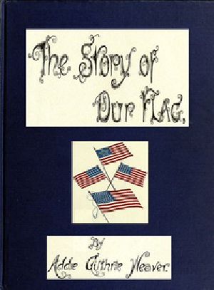 [Gutenberg 52354] • The Story of Our Flag, Colonial and National / With Historical Sketch of the Quakeress Betsy Ross